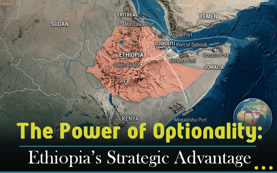 The Power of Optionality: Ethiopia’s Strategic Advantage.