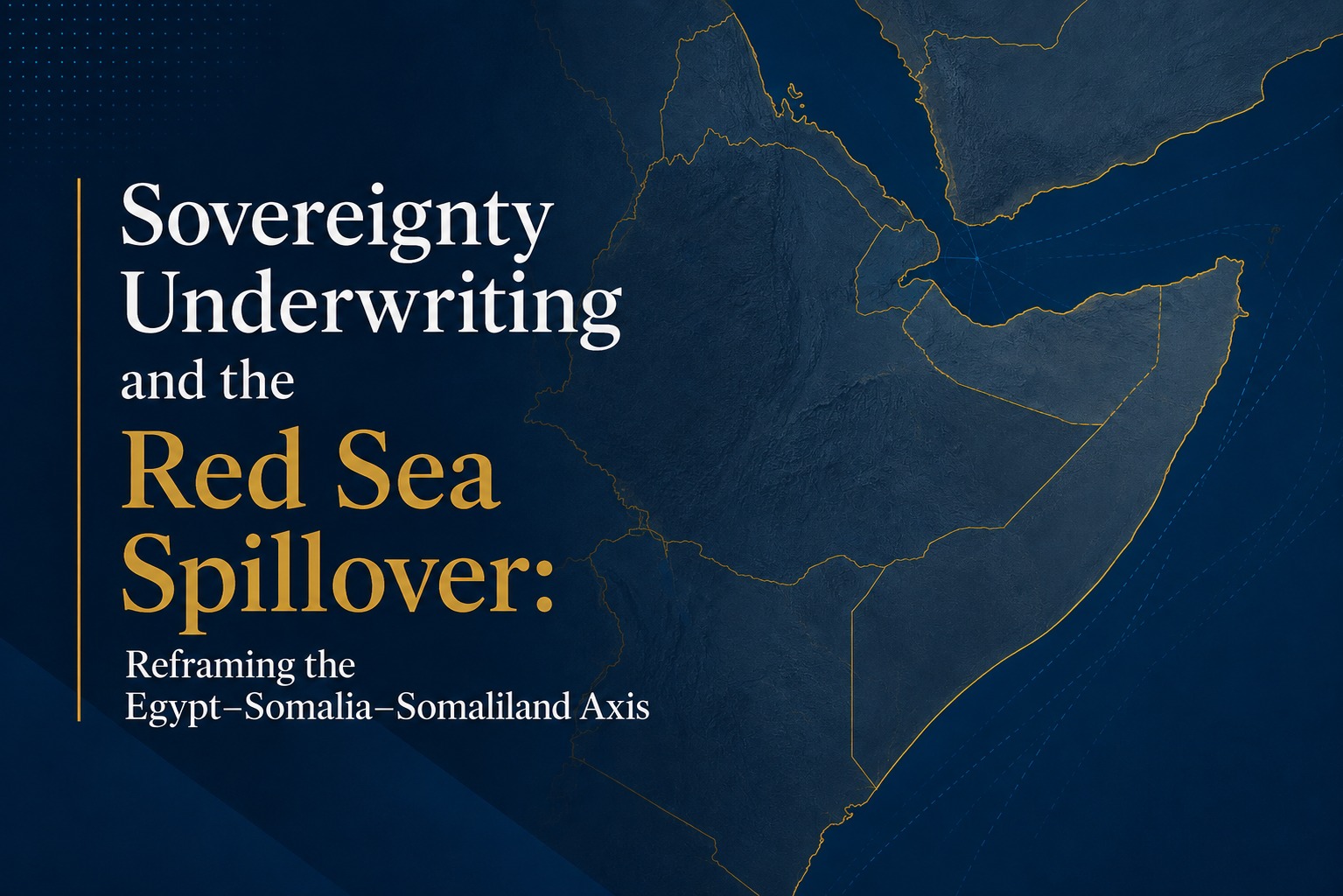 Sovereignty Underwriting and the Red Sea Spillover: Reframing the Egypt–Somalia–Somaliland Axis