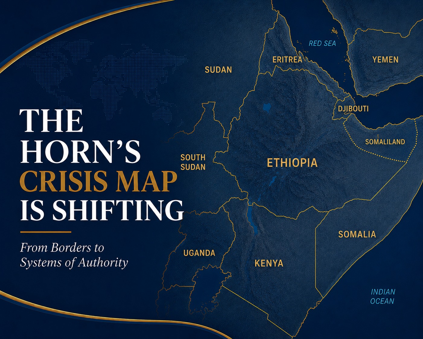 THE HORN'S CRISIS MAP IS SHIFTING From Borders to Systems of Authority