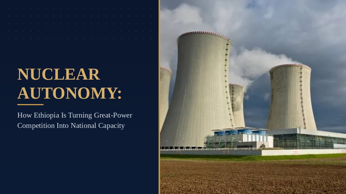 Nuclear Autonomy: How Ethiopia Is Turning Great-Power Competition Into National Capacity