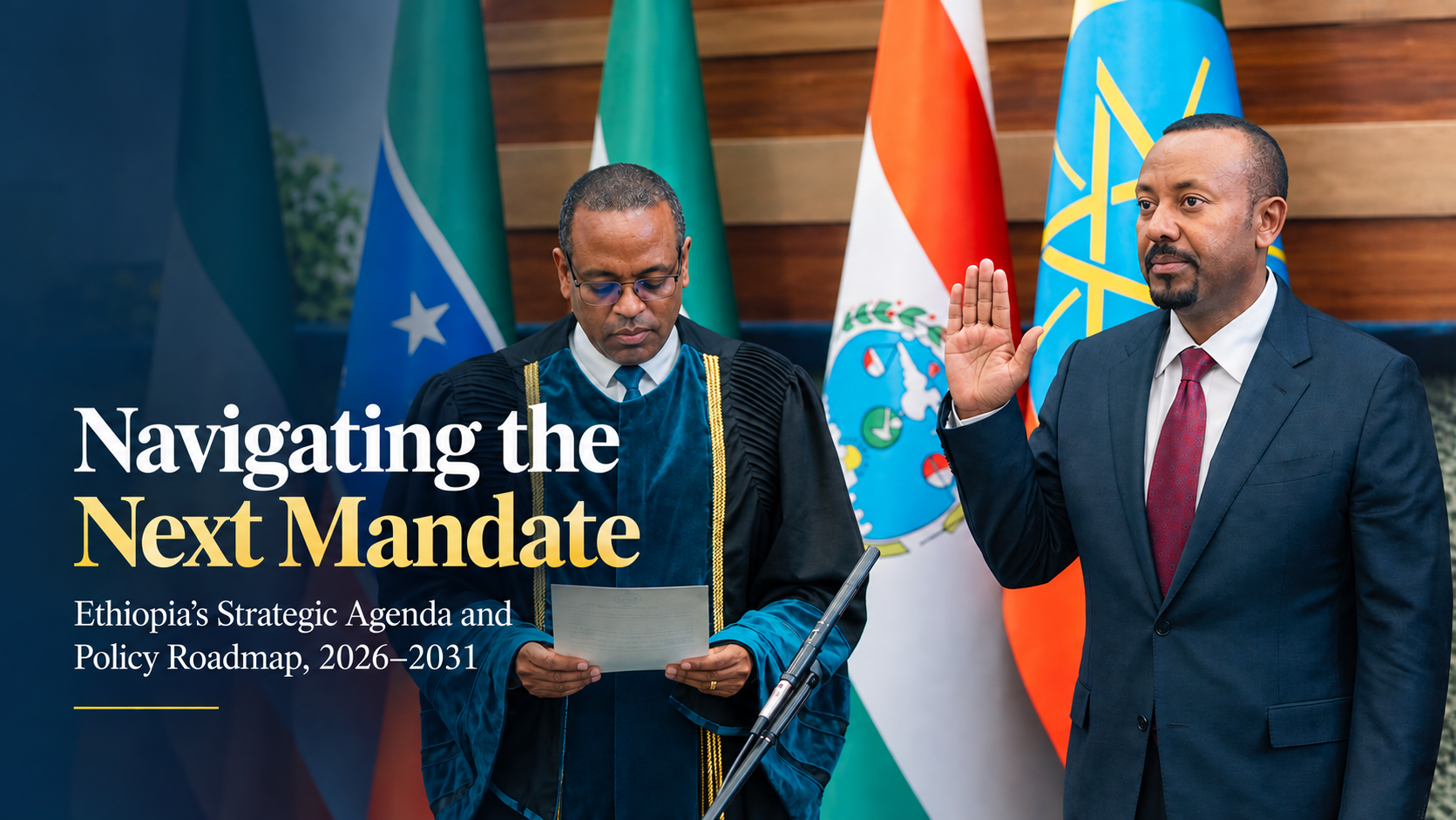 Navigating the Next Mandate: Ethiopia’s Strategic Agenda and Policy Roadmap (2026–2031)
