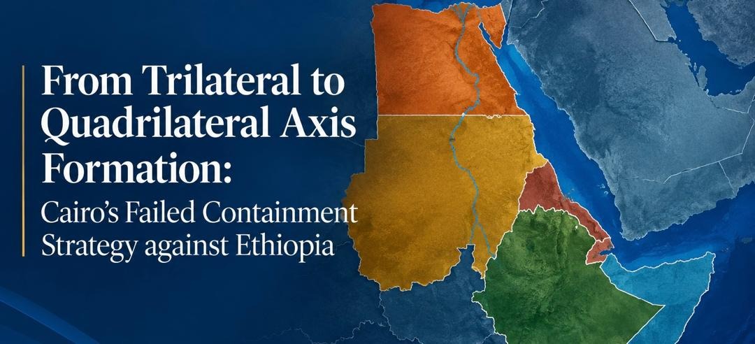 From Trilateral to Quadrilateral Axis Formation: Cairo's Failed Containment Strategy against Ethiopia