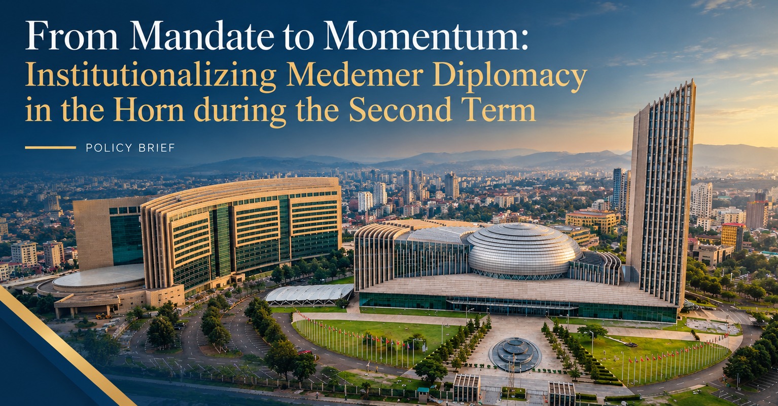 From Mandate to Momentum: Institutionalizing Medemer Diplomacy in the Horn during the Second Term