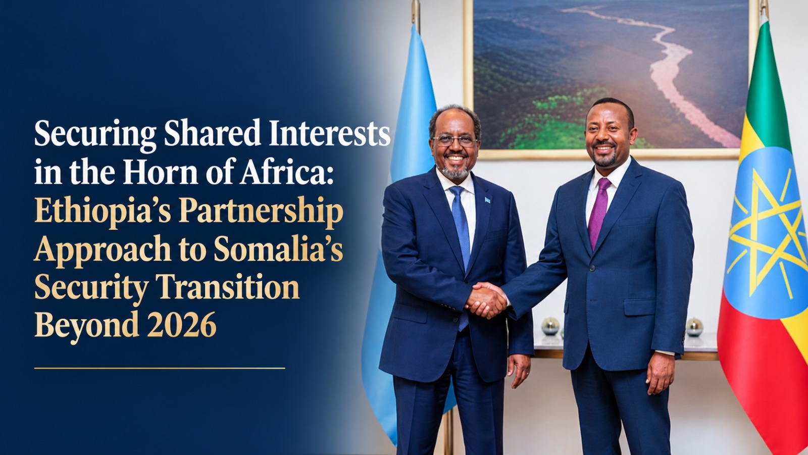 Securing Shared Interests in the Horn of Africa: Ethiopia’s Partnership Approach to Somalia’s Security Transition Beyond 2026